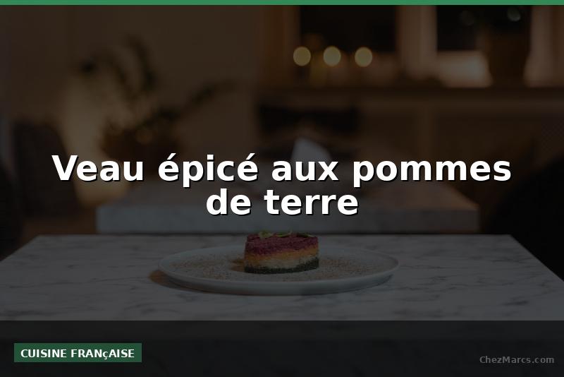 Veau épicé aux pommes de terre