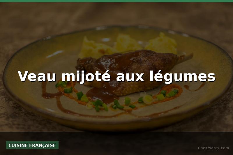 Veau mijoté aux légumes