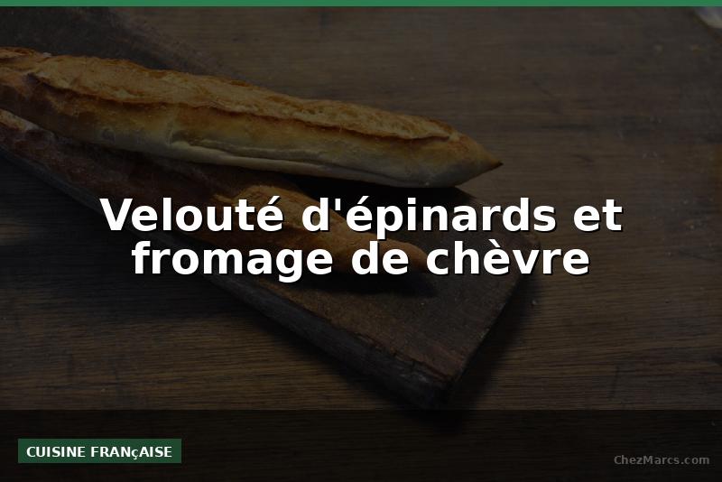 Velouté d'épinards et fromage de chèvre