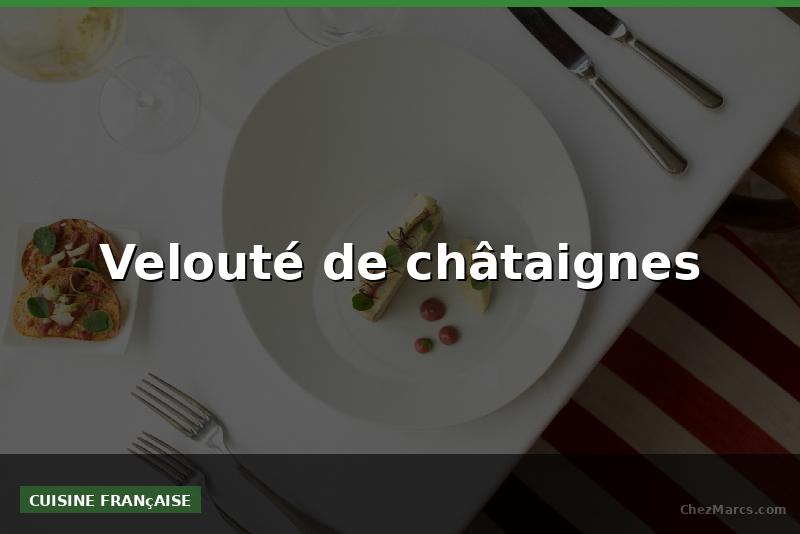 Velouté de châtaignes