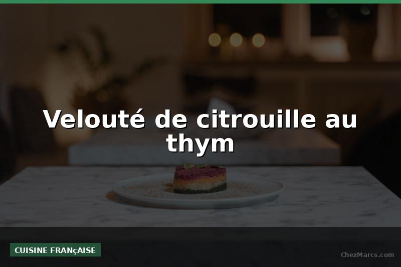 Velouté de citrouille au thym