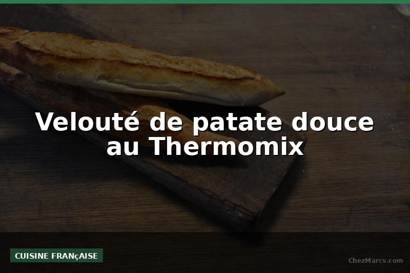 Velouté de patate douce au Thermomix