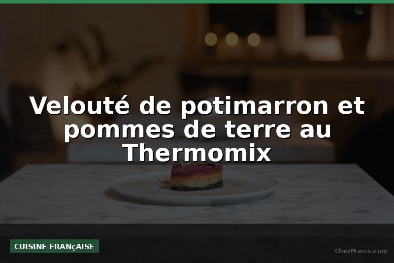 Velouté de potimarron et pommes de terre au Thermomix