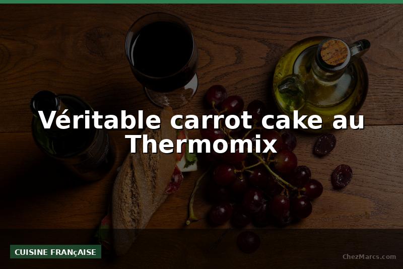 Véritable carrot cake au Thermomix