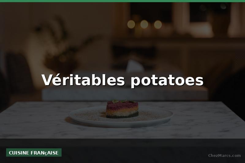 Véritables potatoes