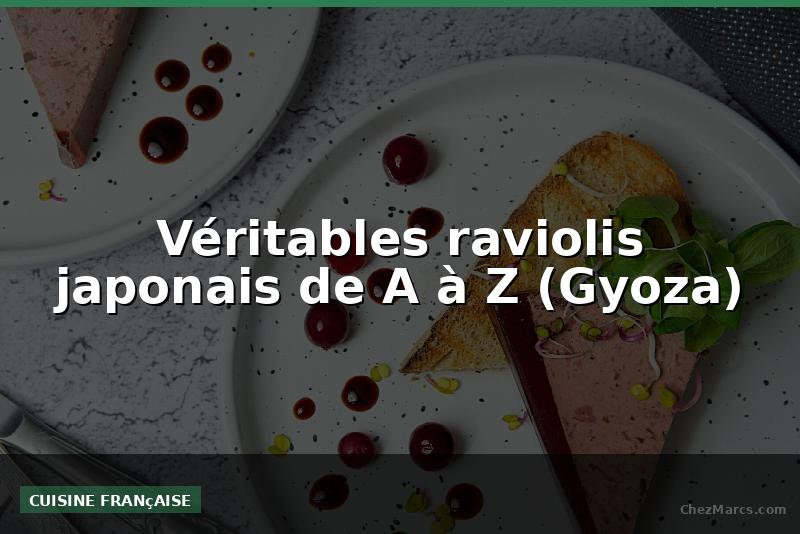 Véritables raviolis japonais de A à Z (Gyoza)
