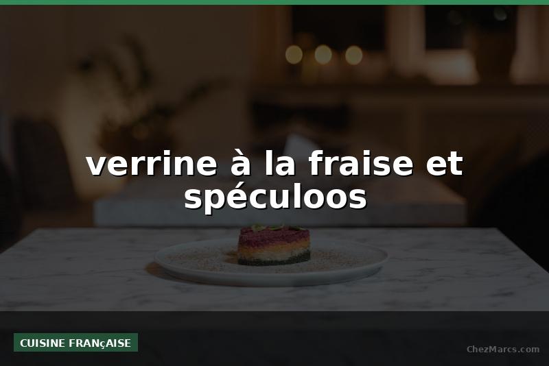 verrine à la fraise et spéculoos