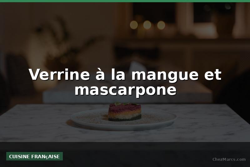 Verrine à la mangue et mascarpone