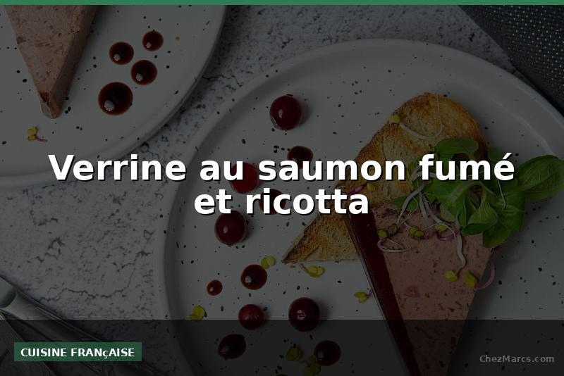 Verrine au saumon fumé et ricotta