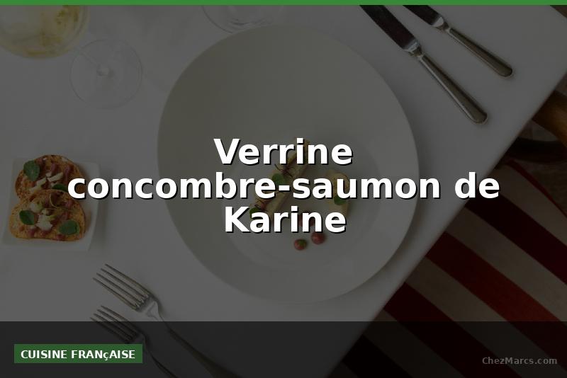 Verrine concombre-saumon de Karine