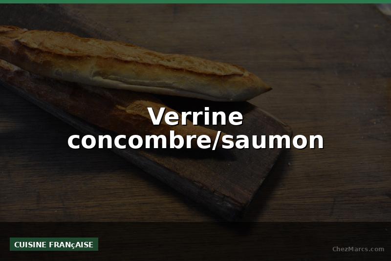 Verrine concombre/saumon