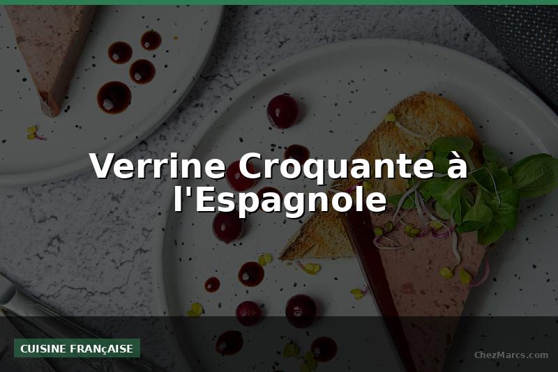 Verrine Croquante à l'Espagnole