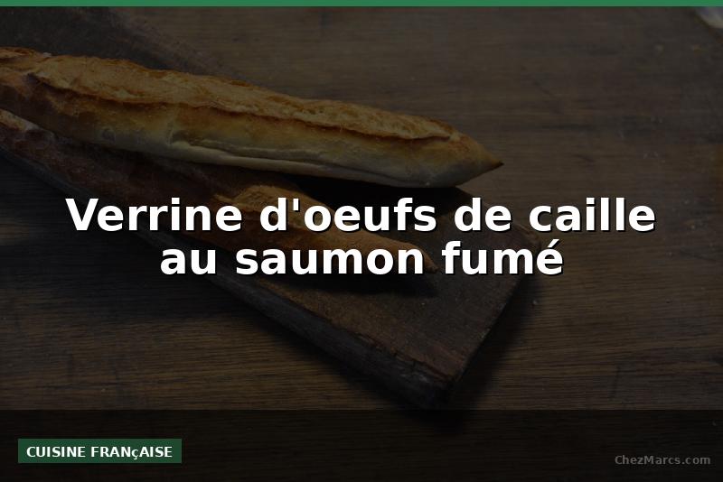 Verrine d'oeufs de caille au saumon fumé