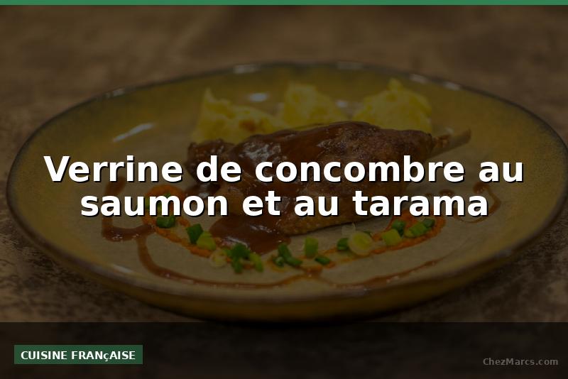 Verrine de concombre au saumon et au tarama