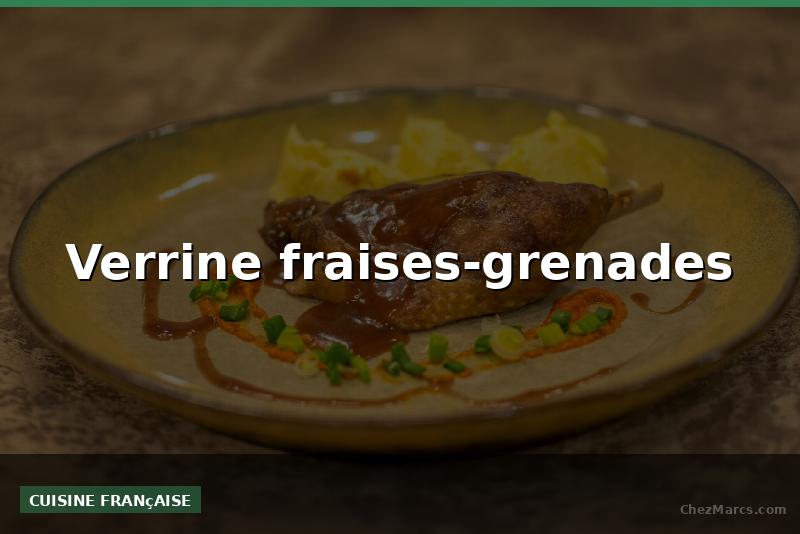 Verrine fraises-grenades