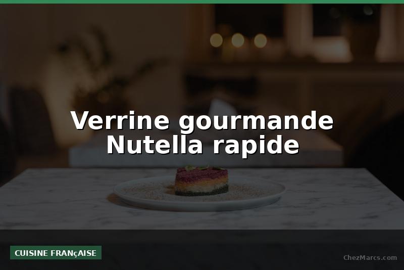 Verrine gourmande Nutella rapide