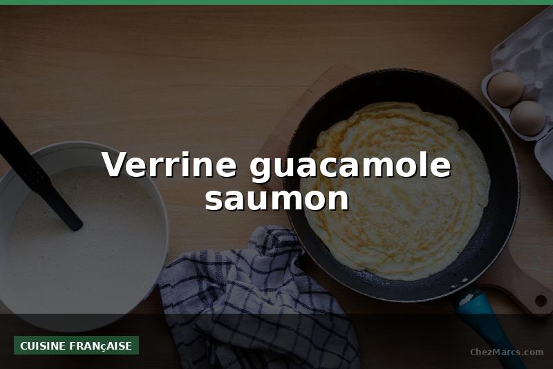 Verrine guacamole saumon