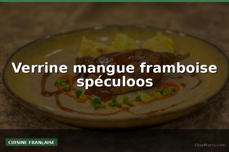 Verrine mangue framboise spéculoos