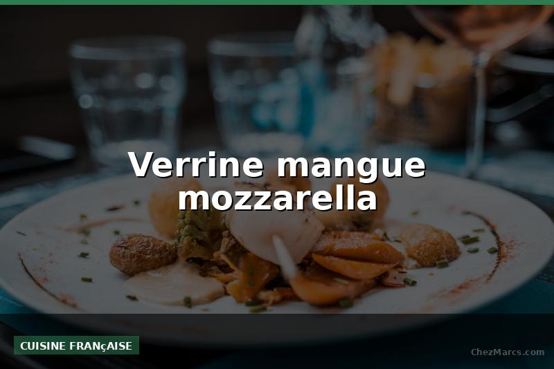 Verrine mangue mozzarella