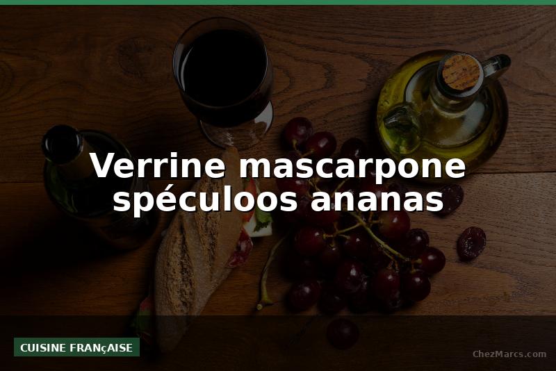 Verrine mascarpone spéculoos ananas