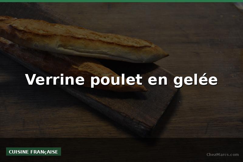 Verrine poulet en gelée