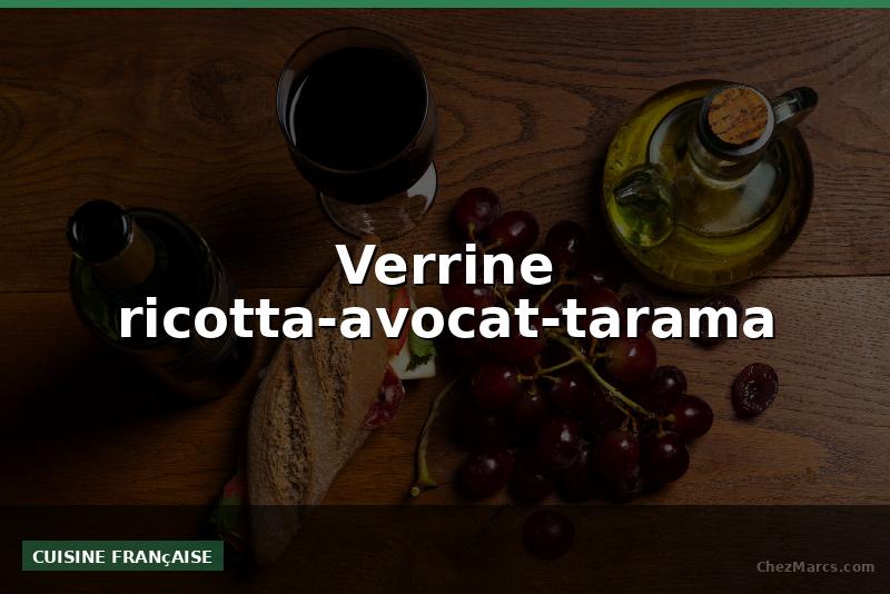 Verrine ricotta-avocat-tarama