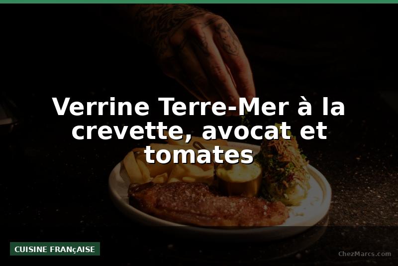 Verrine Terre-Mer à la crevette, avocat et tomates