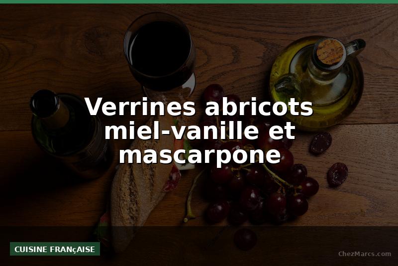 Verrines abricots miel-vanille et mascarpone