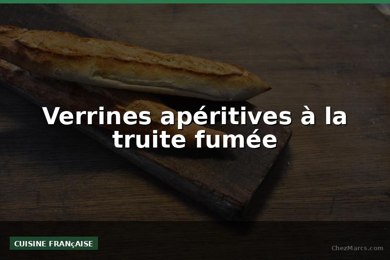 Verrines apéritives à la truite fumée