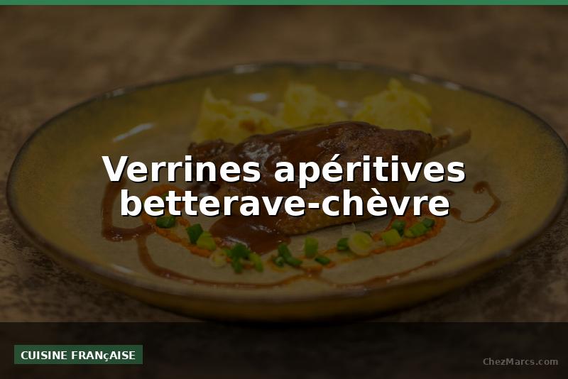 Verrines apéritives betterave-chèvre