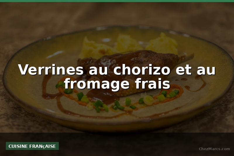 Verrines au chorizo et au fromage frais