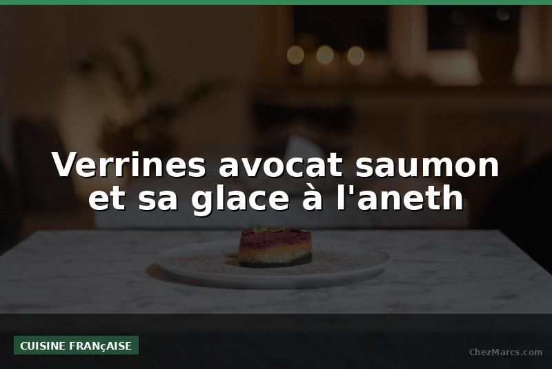 Verrines avocat saumon et sa glace à l'aneth