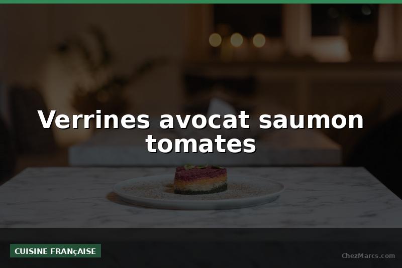 Verrines avocat saumon tomates