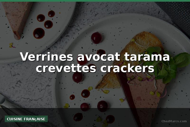 Verrines avocat tarama crevettes crackers
