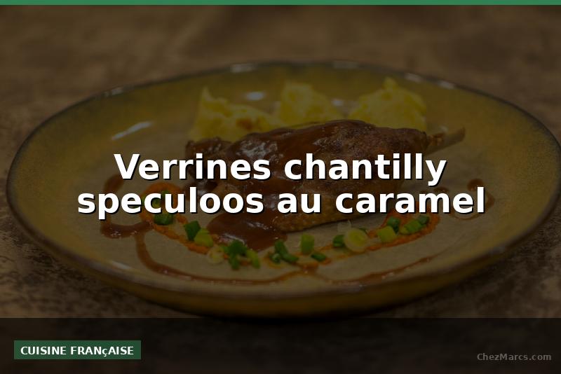Verrines chantilly speculoos au caramel