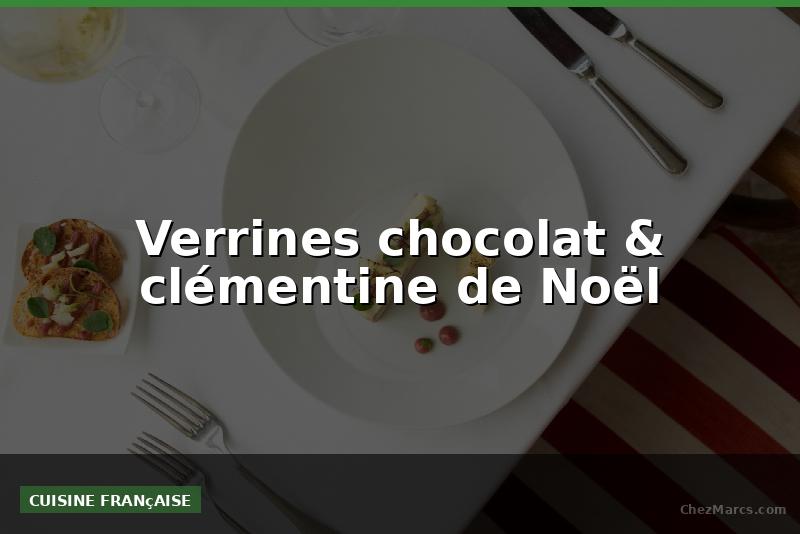 Verrines chocolat & clémentine de Noël