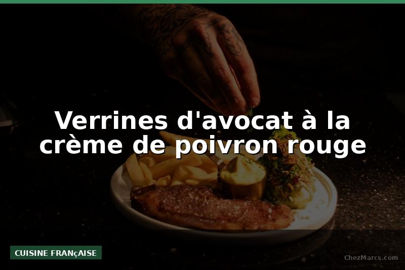 Verrines d'avocat à la crème de poivron rouge