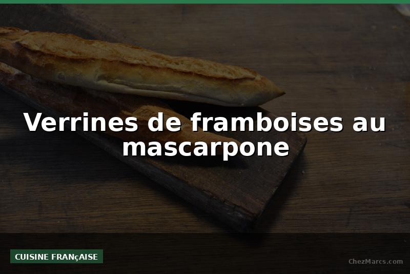 Verrines de framboises au mascarpone