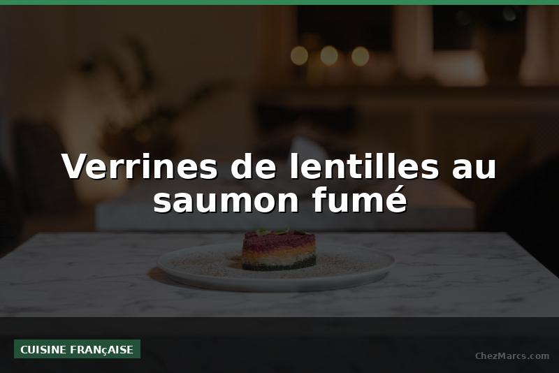 Verrines de lentilles au saumon fumé