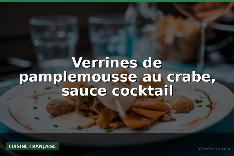 Verrines de pamplemousse au crabe, sauce cocktail