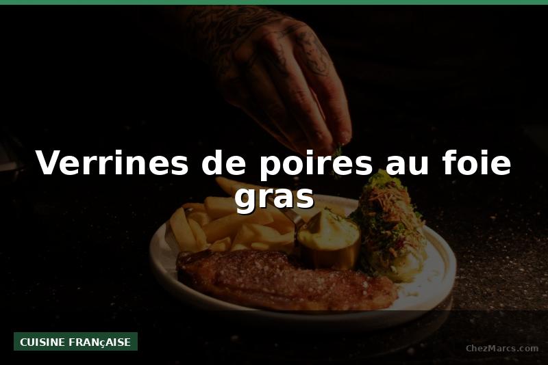 Verrines de poires au foie gras