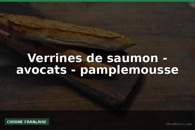 Verrines de saumon - avocats - pamplemousse