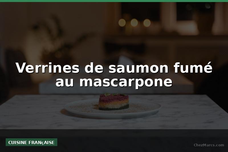 Verrines de saumon fumé au mascarpone