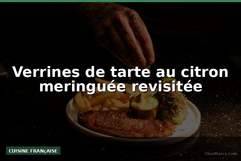 Verrines de tarte au citron meringuée revisitée