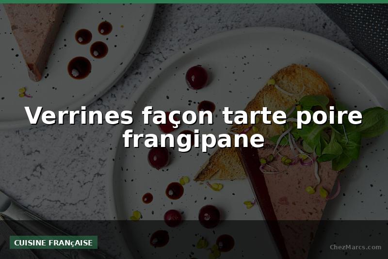 Verrines façon tarte poire frangipane