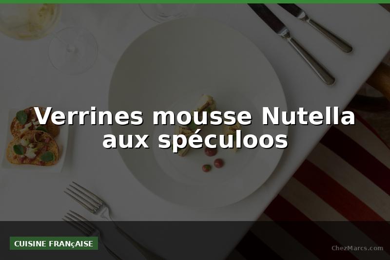 Verrines mousse Nutella aux spéculoos