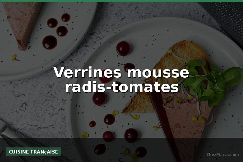 Verrines mousse radis-tomates
