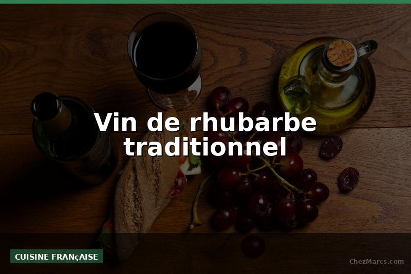 Vin de rhubarbe traditionnel