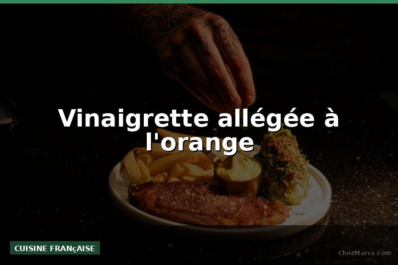 Vinaigrette allégée à l'orange