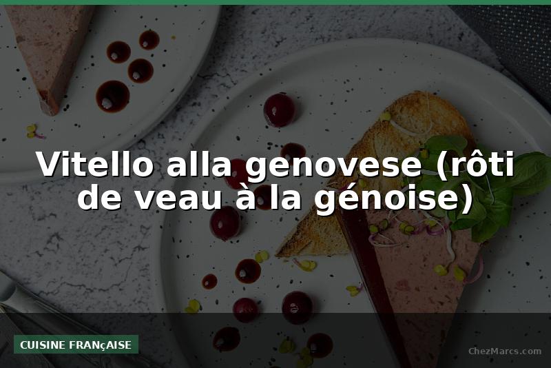 Vitello alla genovese (rôti de veau à la génoise)